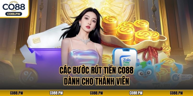 Các bước rút tiền CO88 dành cho thành viên