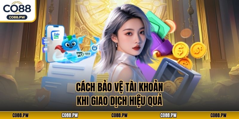Cách bảo vệ tài khoản khi giao dịch hiệu quả