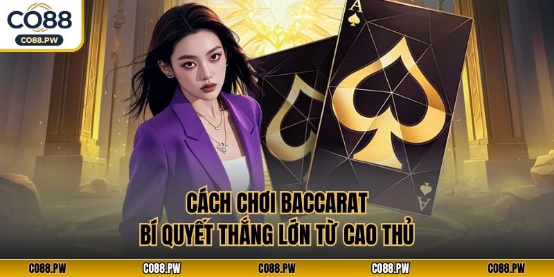 Cách Chơi Baccarat