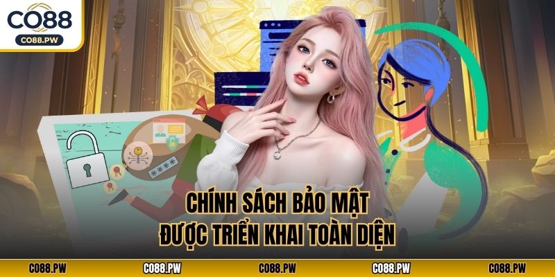 Chính sách bảo mật được triển khai toàn diện