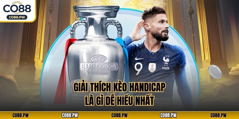 Giải thích kèo handicap là gì dễ hiểu nhất