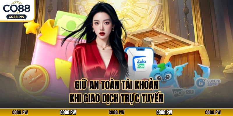 Giữ an toàn tài khoản khi giao dịch trực tuyến
