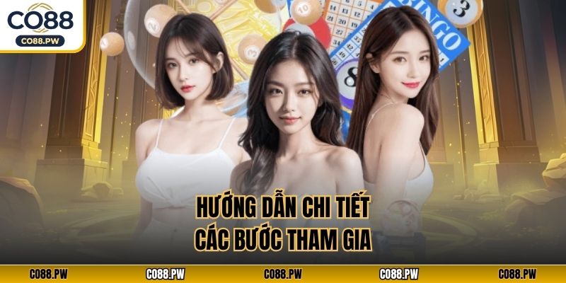 Hướng dẫn chi tiết các bước tham gia