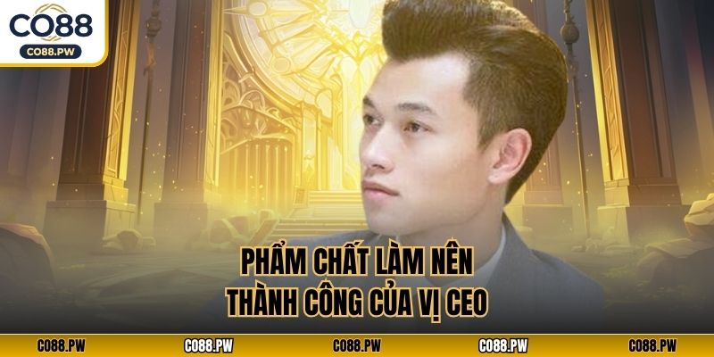 Phẩm chất làm nên thành công của vị CEO