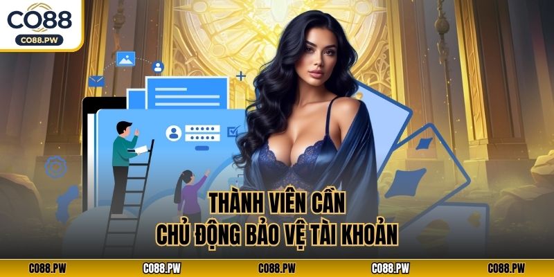 Thành viên cần chủ động bảo vệ tài khoản