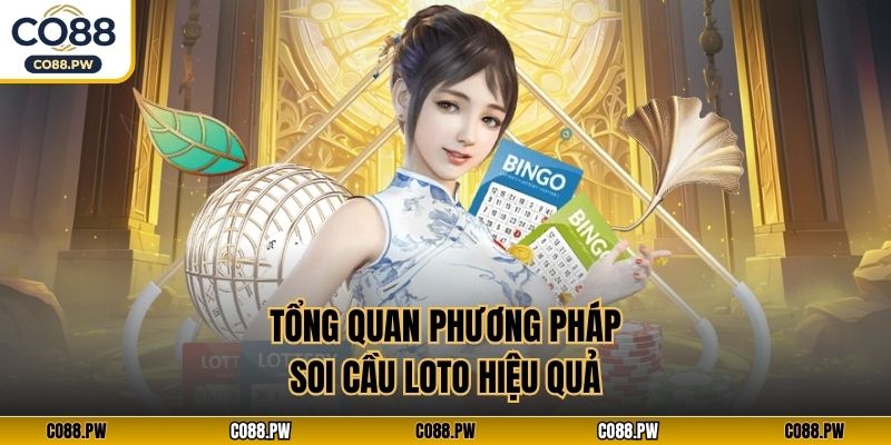 Tổng quan phương pháp soi cầu loto hiệu quả
